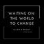 Cover Waiting on the World to Change