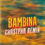 Cover Bambina (CHRSTPHR Remix)