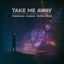 Cover Take Me Away