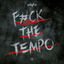 Cover Fuck The Tempo