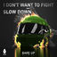 Cover I Don't Want To Fight / Slow Down