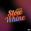 Cover SLOW WHINE