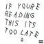 Cover If You're Reading This It's Too Late