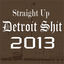 Cover Straight Up Detroit Shit 2013