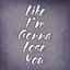 Cover Like Im Gonna Lose You
