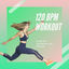 Cover 120 BPM Workout: Songs fürs Aufwärmen zum Workout, Workout Musik 2020