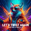 Cover Let's Twist Again (Techno Edit)