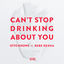 Cover Can't Stop Drinking About You