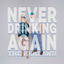Cover Never Drinking Again