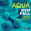 Cover Aqua Gym Fall 2020: 60 Minutes Mixed Compilation for Fitness & Workout 128 bpm/32 Count