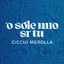 Cover 'O Sole mio si' tu