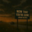 Cover Now That You're Gone