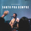 Cover Santo Pra Sempre (Ao Vivo)