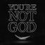 Cover You're Not God