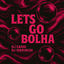 Cover LETS GO BOLHA