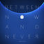 Cover Between Now and Never