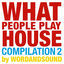 Cover What People Play House Compilation 2 by Wordandsound