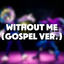 Cover Without Me (Murder Drones) (Gospel Version)