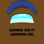 Cover Gonna Fix It (Among Us)