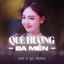 Cover Quê Hương Ba Miền (Remix)