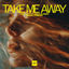 Cover Take Me Away (Rank 1 Remix)