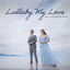 Cover Lullaby, My Love