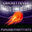 Cover Cricket Fever 2023 - Punjabi Party Hits
