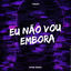 Cover Eu Não Vou Embora (Remix)