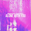 Cover Alone with You