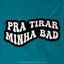 Cover Pra Tirar Minha Bad