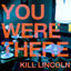 Cover You Were There