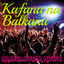 Cover Kafana na Balkanu - Najbolji folk hitovi