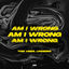 Cover Am I Wrong (Techno Mix)