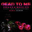 Cover Dead To Me (Ft. Lox Chatterbox) (Remix Album)