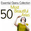 Cover Essential Opera Collection: 50 Most Beautiful Arias