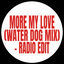 Cover More My Love (water dog mix) (Radio Edit)