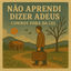 Cover Não Aprendi Dizer Adeus / Cowboy Fora da Lei