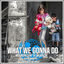 Cover What We Gonna Do