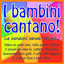 Cover I bambini cantano! le canzoni senza tempo... (Volevo un gatto nero, nella vecchia fattoria, il coccodrillo come fa, lettera a pinocchio, quaranta