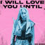 Cover I Will Love You Until