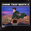 Cover Anime Trap Beats 2