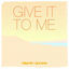 Cover Give It to Me