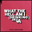 Cover What The Hell Am I (Drinking In LA)