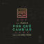 Cover Por Que Cambiar (feat. Plan B)