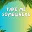 Cover Take Me Somewhere (Radio Edit)