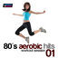 Cover 80s Aerobic Hits: Workout Session, Vol. 1 (140-159 Bpm Mixed Workout Music Ideal for Hi-Low Impact)