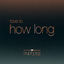 Cover How Long (From "Euphoria" An HBO Original Series)