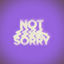 Cover Not Sorry