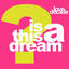 Cover Is This A Dream (The 1996 Remixes)