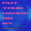 Cover Put Your Hands On My ____ (feat. Saucy Santana)